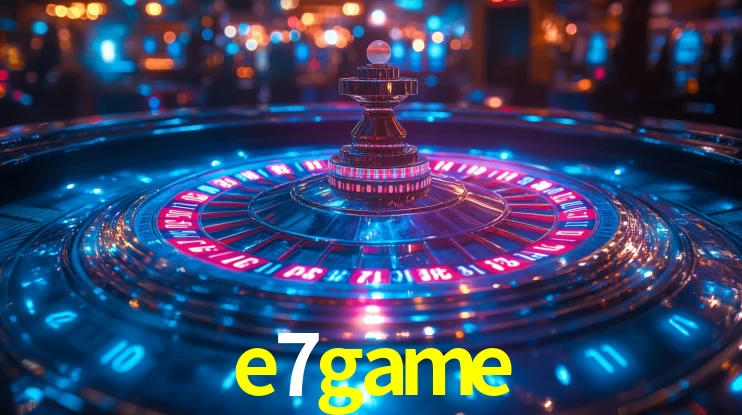 e7game bet